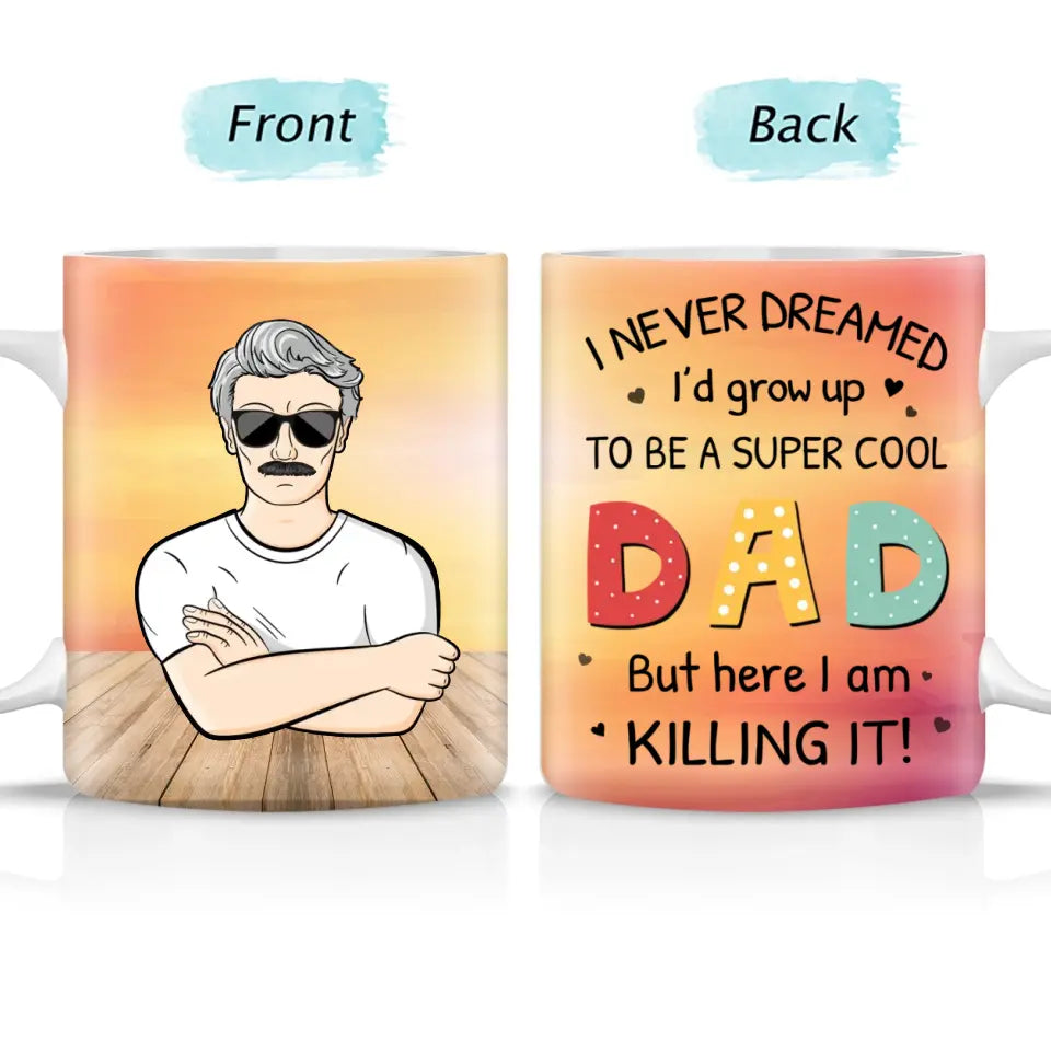 Never Dreamed I'd Grow Up To Be A Super Cool - Personalized Mug