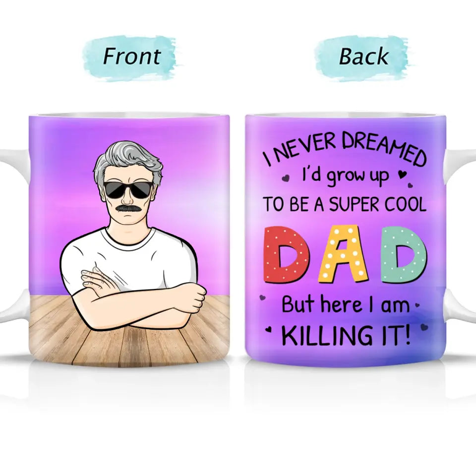 Never Dreamed I'd Grow Up To Be A Super Cool - Personalized Mug