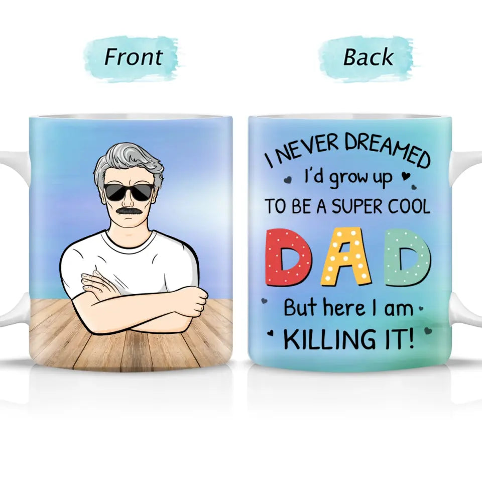 Never Dreamed I'd Grow Up To Be A Super Cool - Personalized Mug