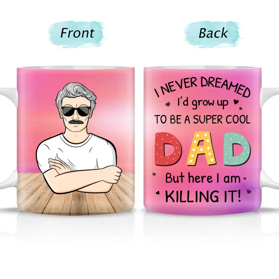 Never Dreamed I'd Grow Up To Be A Super Cool - Personalized Mug