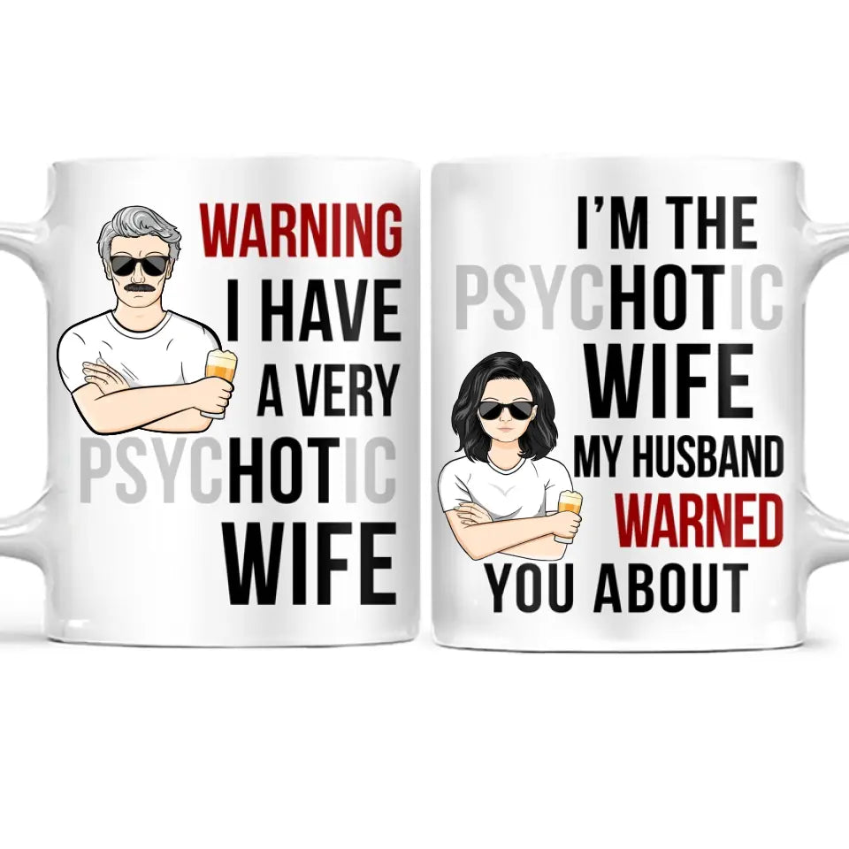 Warning Psychotic Hot Wife Husband - Custom White Edge-to-Edge Mug