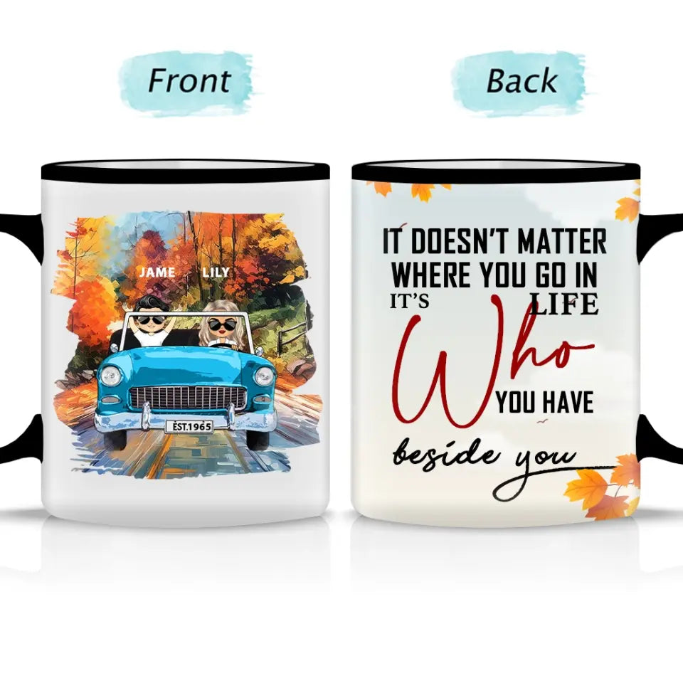 Who You Have Beside - Gift For Couples - Personalized  Accent Mug