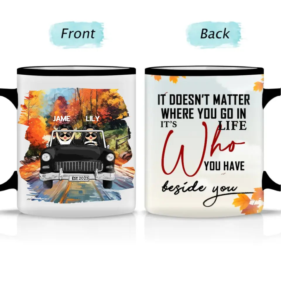 Who You Have Beside - Gift For Couples - Personalized  Accent Mug