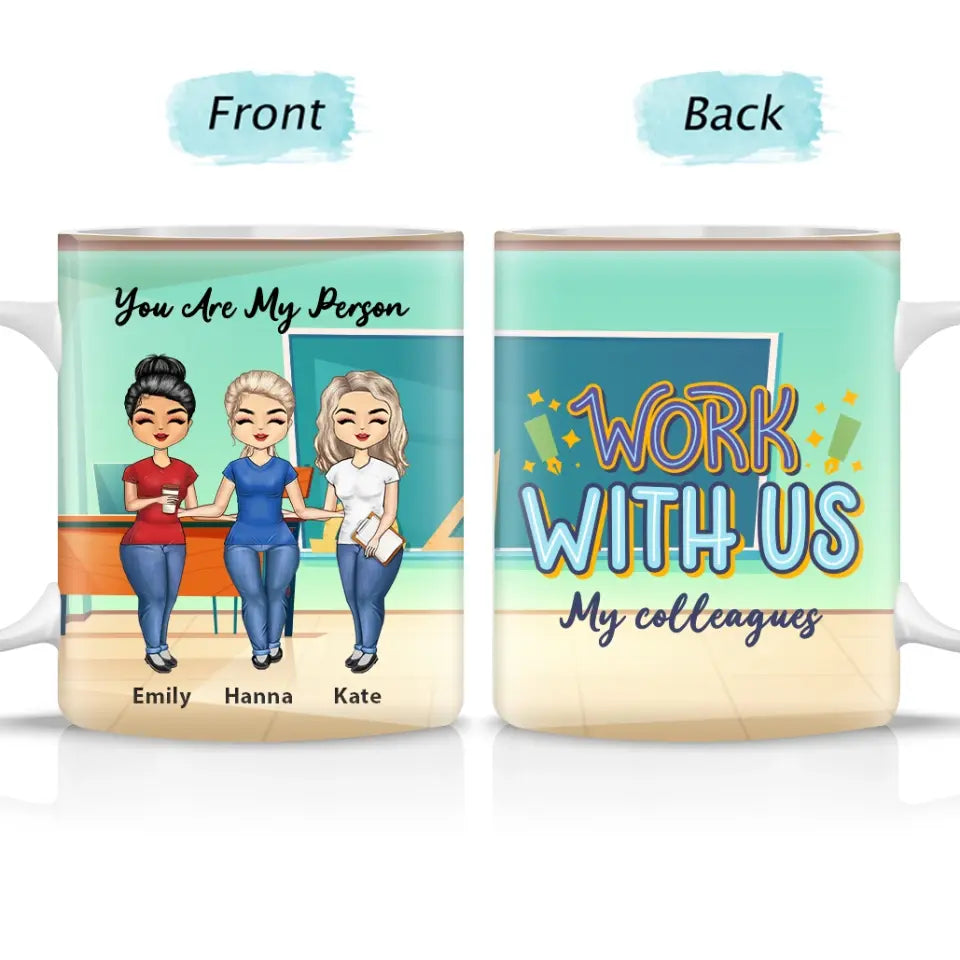 Work Made Us Colleagues Teacher - BFF Bestie Gift - Custom Mug
