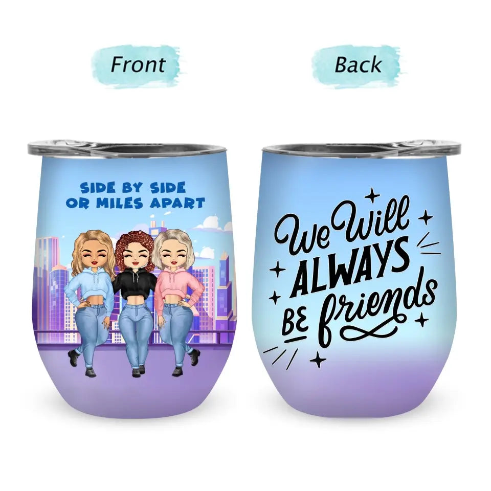 Side By Side Or Miles Apart - Gift For BFF - Custom Wine Tumbler
