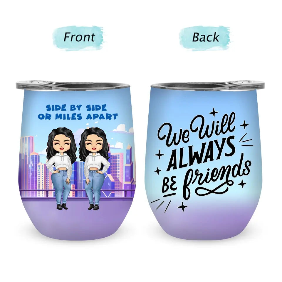 Side By Side Or Miles Apart - Gift For BFF - Custom Wine Tumbler