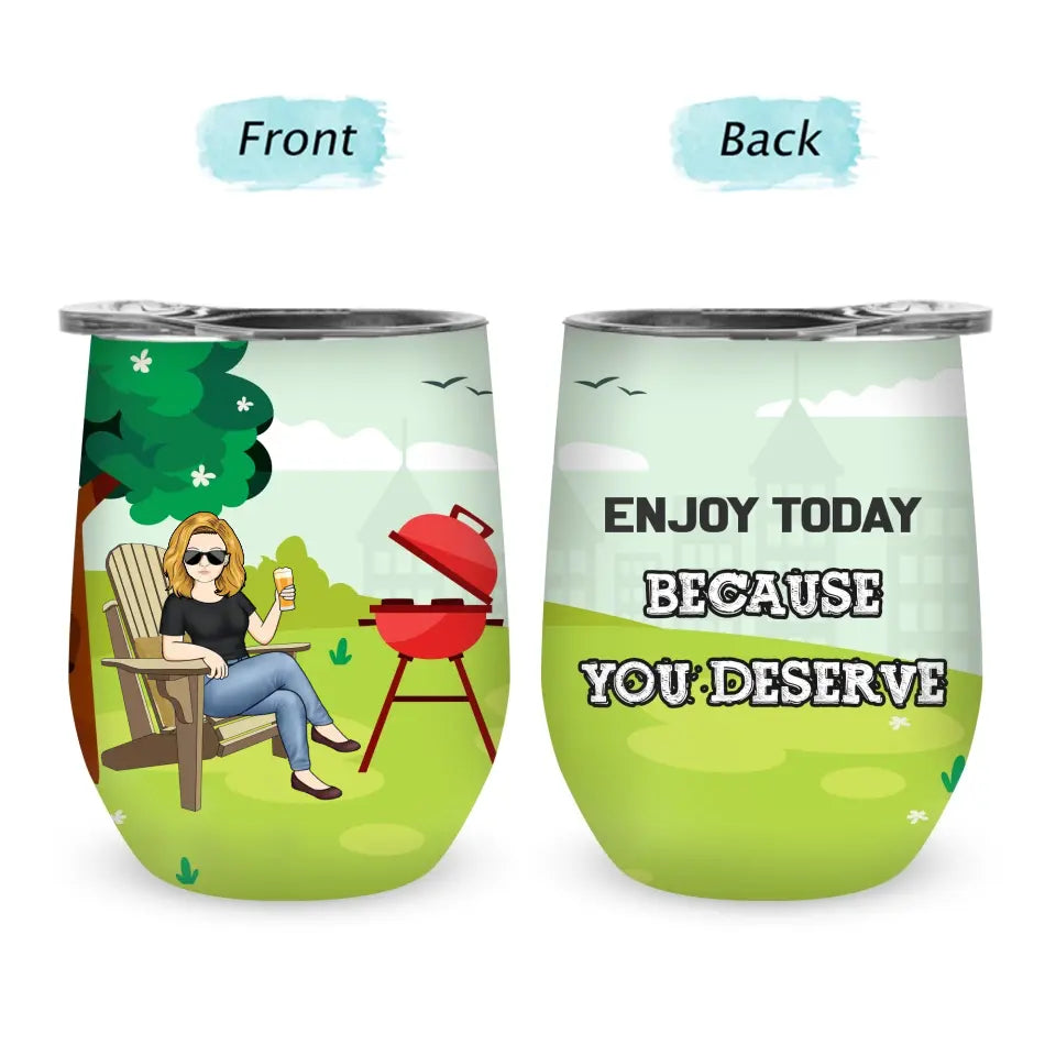 Enjoy Today Because You Deserve Custom Tumbler - Retirement Gift