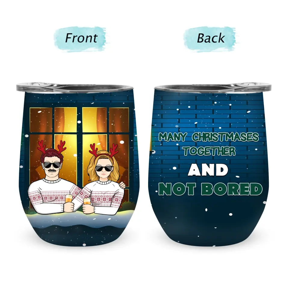 Many Christmases Together And Not Bored - Personalized Tumbler Wine