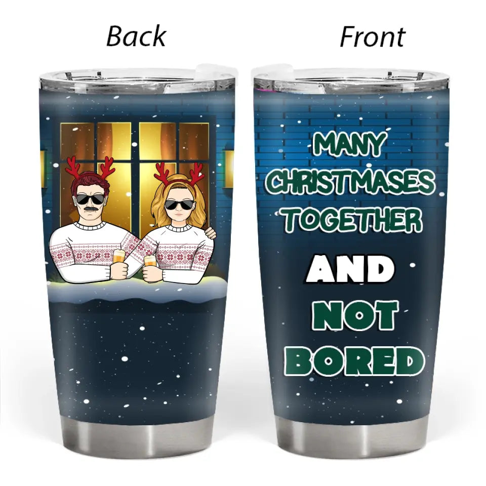 Many Christmases Together And Not Bored - Personalized Tumbler