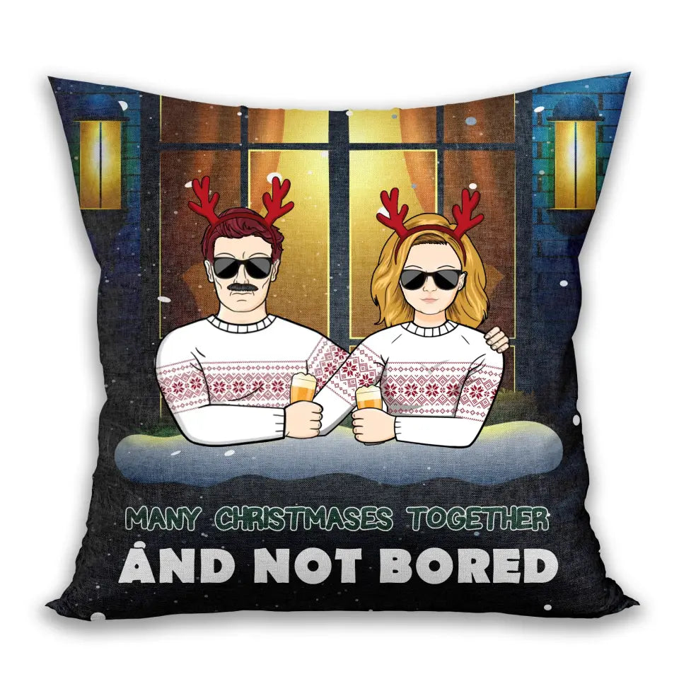 Many Christmases Together And Not Bored - Personalized Pillow