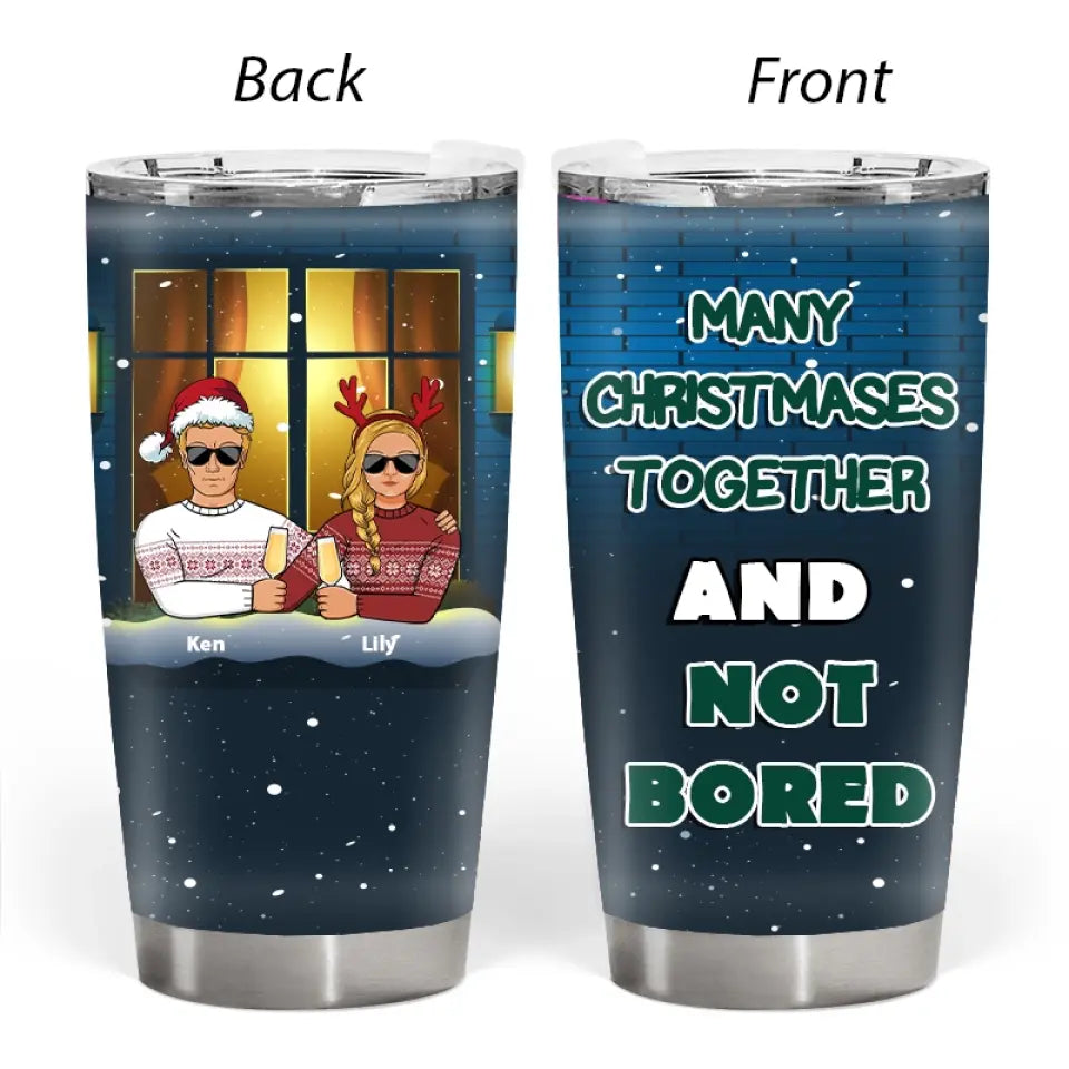 Many Christmases Together And Not Bored - Personalized Tumbler