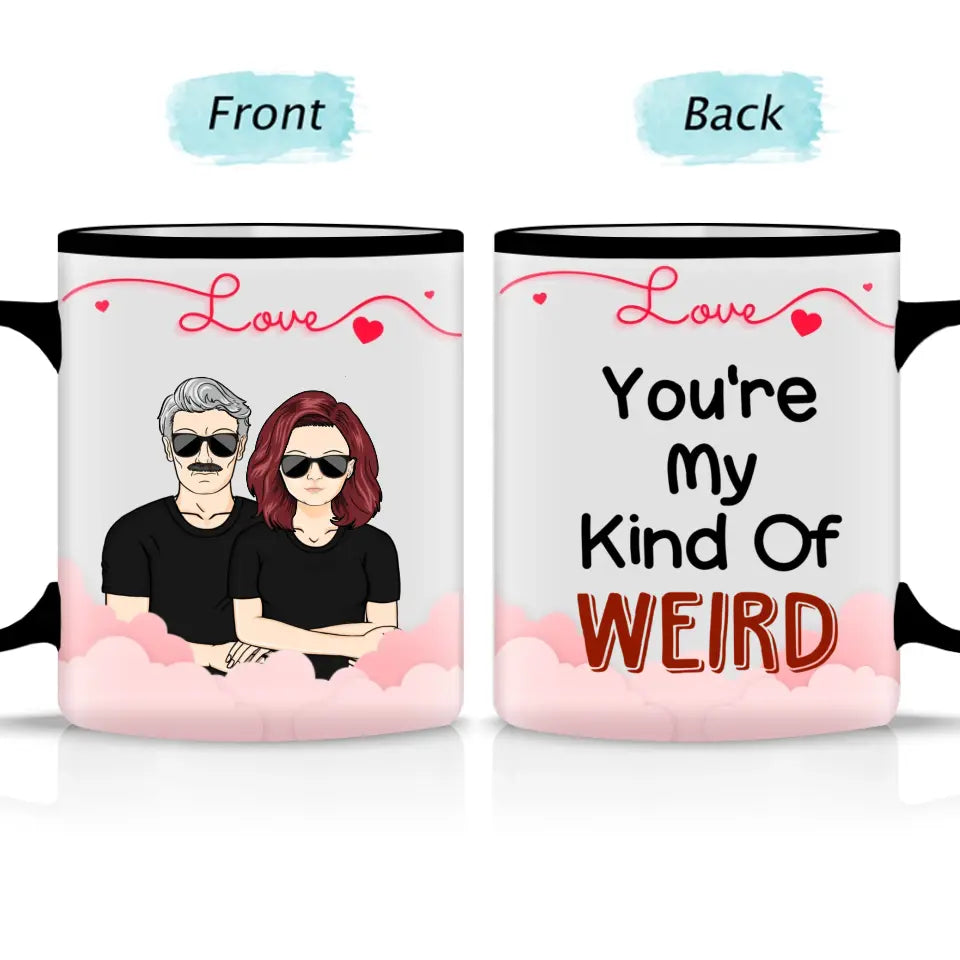 You're My Kind Of Weird- Couple Gift - Personalized  Accent Mug