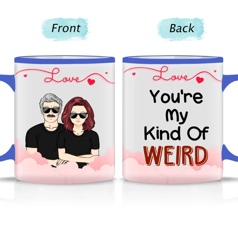 You're My Kind Of Weird- Couple Gift - Personalized  Accent Mug