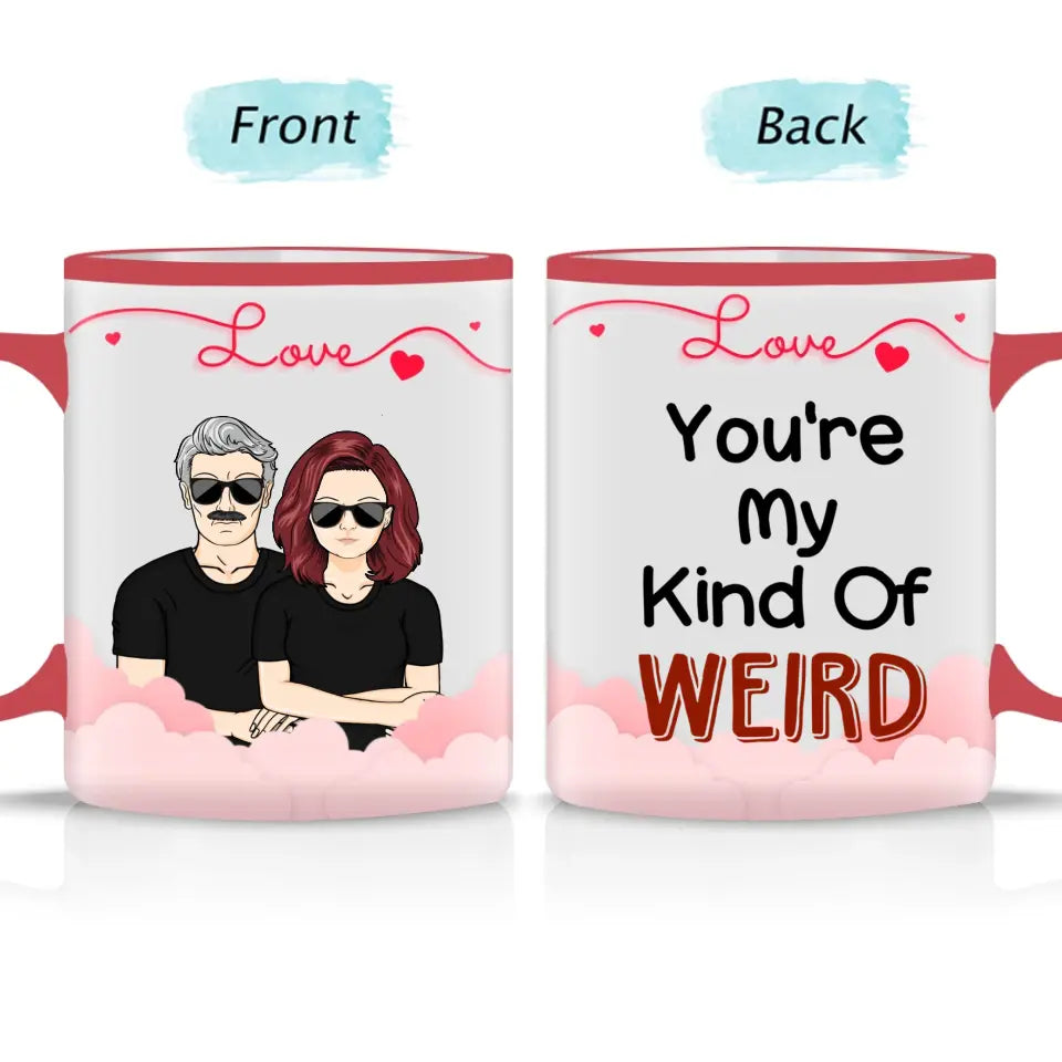 You're My Kind Of Weird- Couple Gift - Personalized  Accent Mug