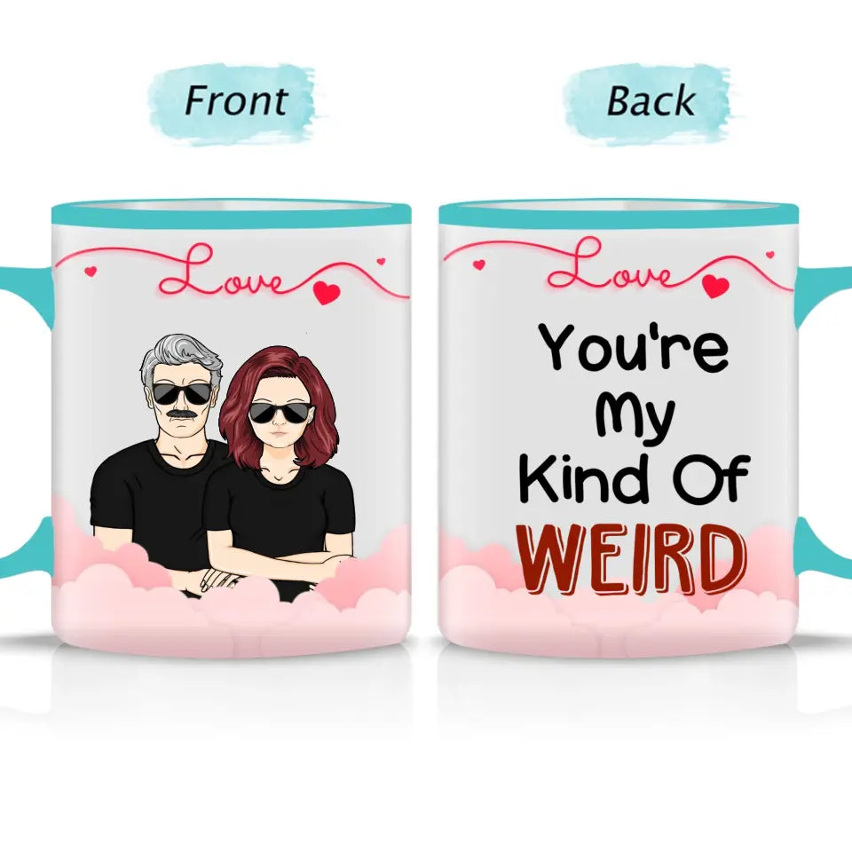 You're My Kind Of Weird- Couple Gift - Personalized  Accent Mug