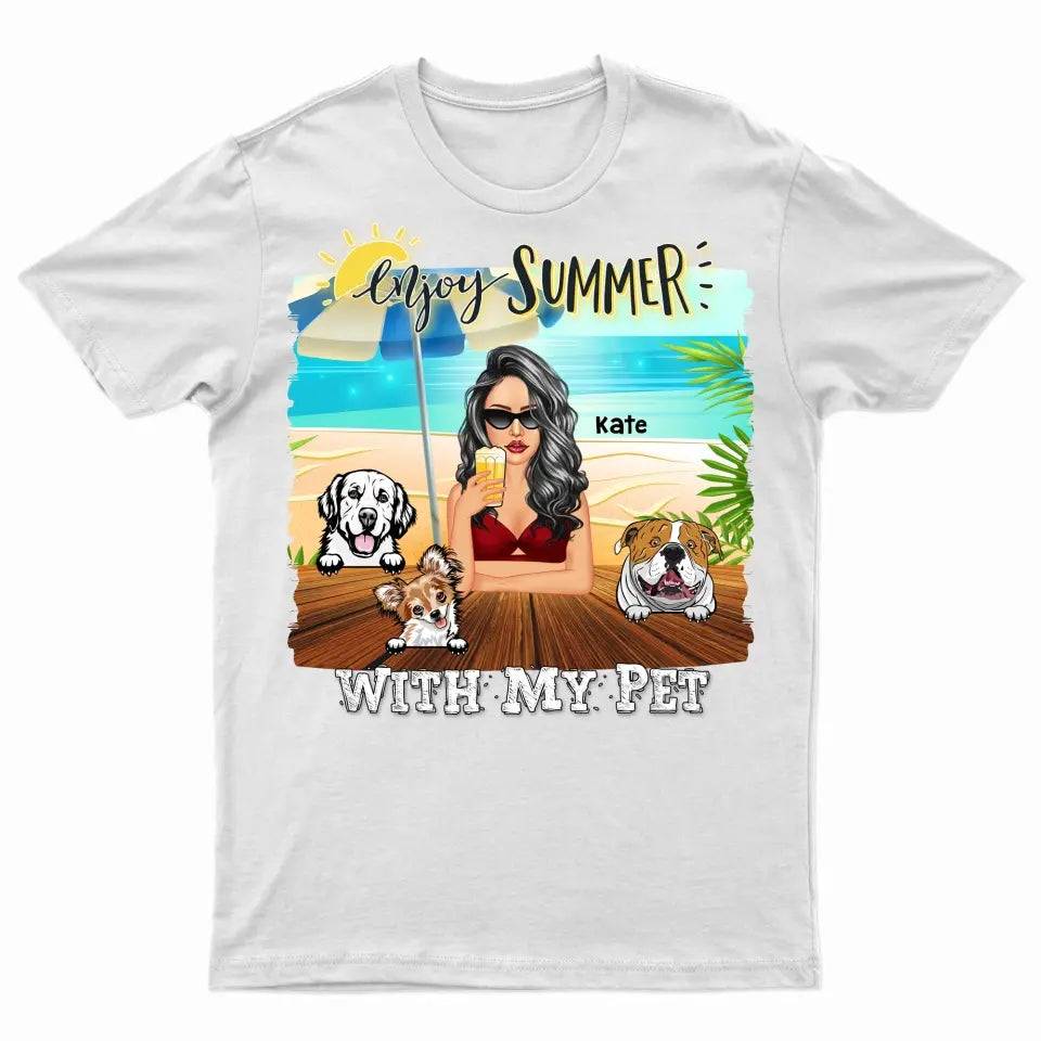 Enjoy Summer With My Pet - Custom T Shirt - Gift For Dog Lovers