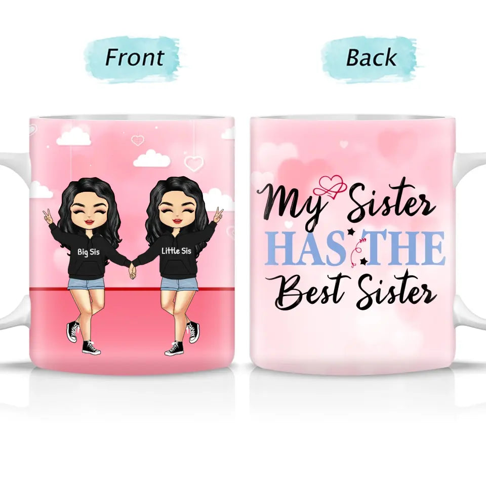 My Sister Has The Best Sister - Gift For Sisters -Custom White Mug