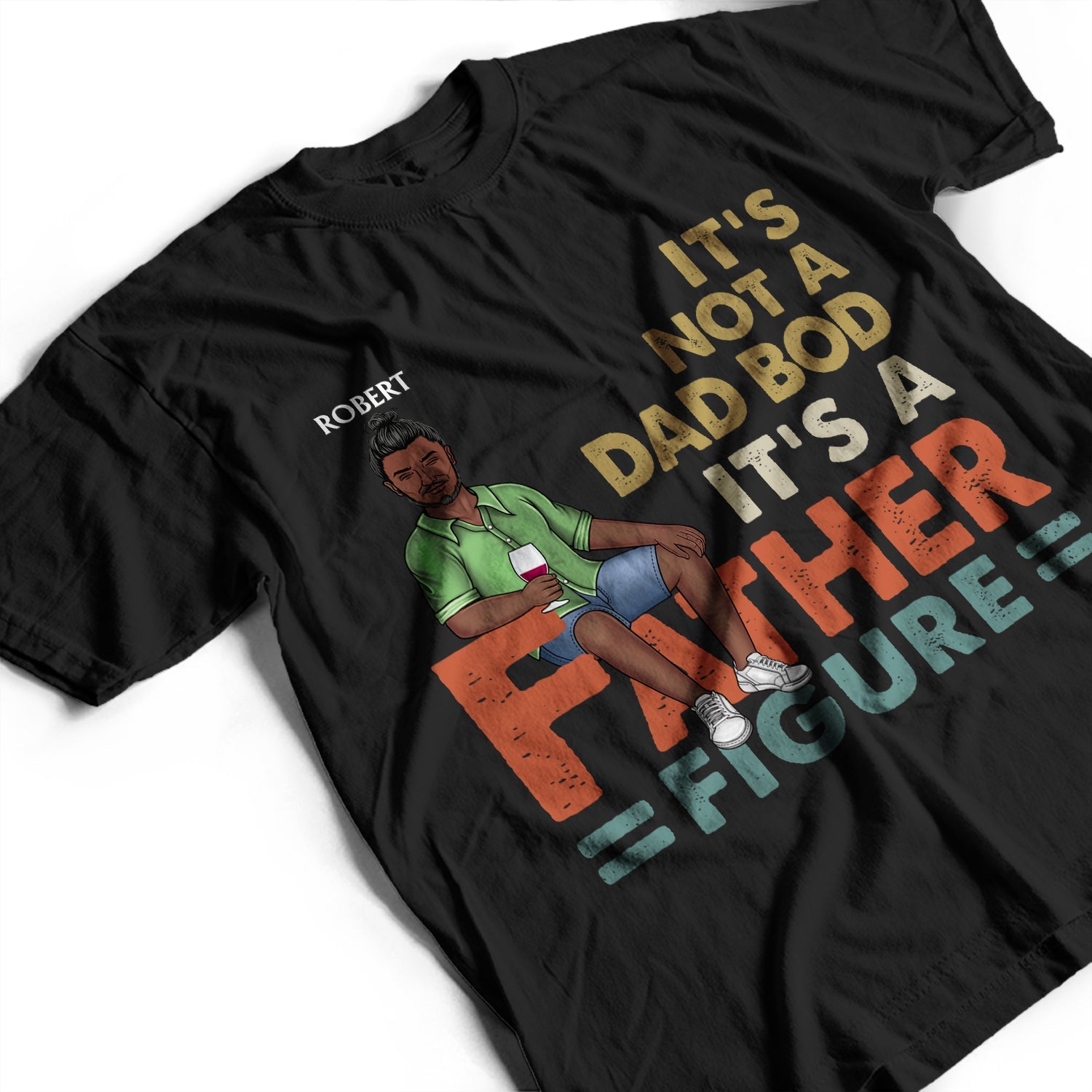 It's Not A Dad Bod It's Father Figure - Birthday Gift For Dad, Grandpa - Personalized Custom T Shirt