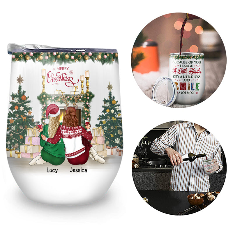 Sisters Because Of You I Laugh A Little Harder Cry - Christmas Gift For Sisters - Personalized  Custom Wine Tumbler