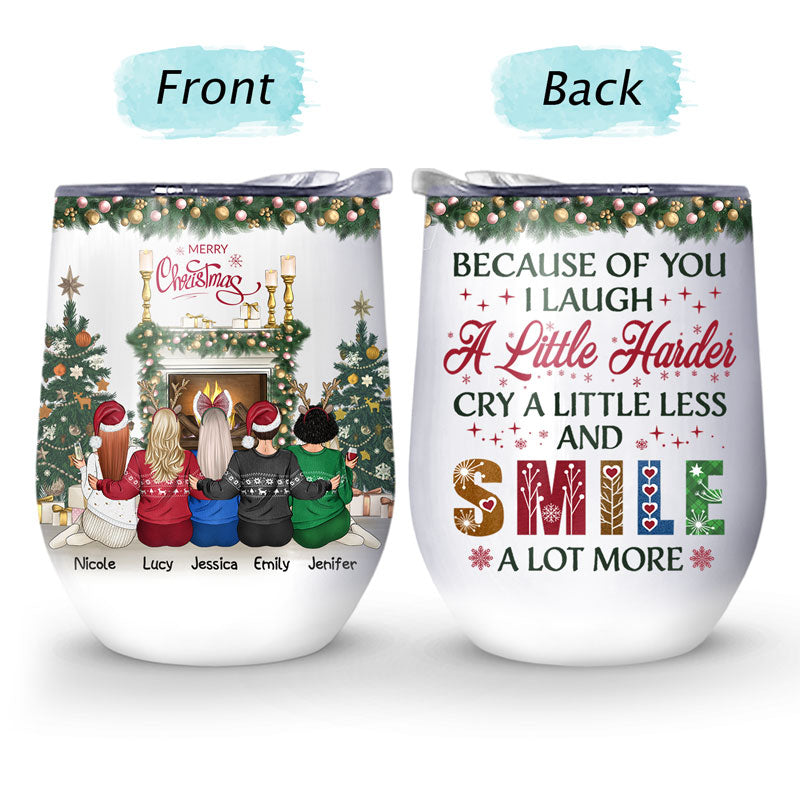 Sisters Because Of You I Laugh A Little Harder Cry - Christmas Gift For Sisters - Personalized  Custom Wine Tumbler