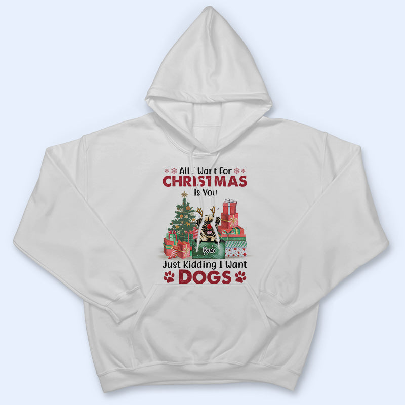 All I Want For Christmas Is You - Christmas Gift - Dog Lover Gift - Personalized Custom T Shirt