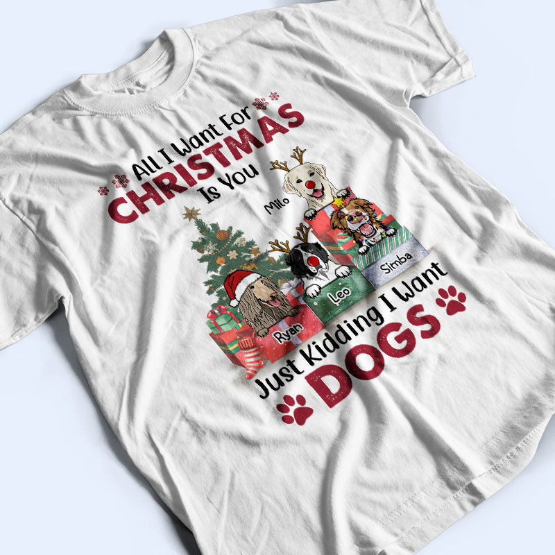 All I Want For Christmas Is You - Christmas Gift - Dog Lover Gift - Personalized Custom T Shirt