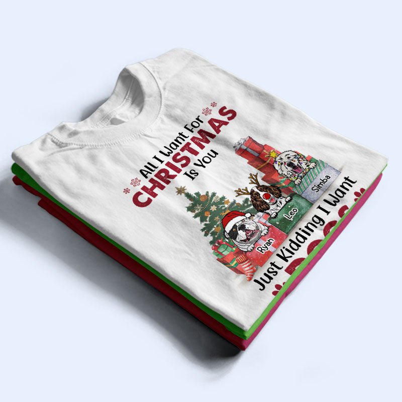 All I Want For Christmas Is You - Christmas Gift - Dog Lover Gift - Personalized Custom T Shirt