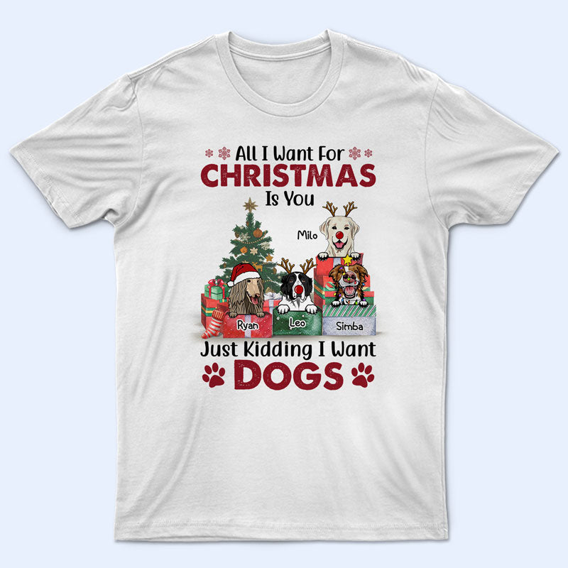 All I Want For Christmas Is You - Christmas Gift - Dog Lover Gift - Personalized Custom T Shirt