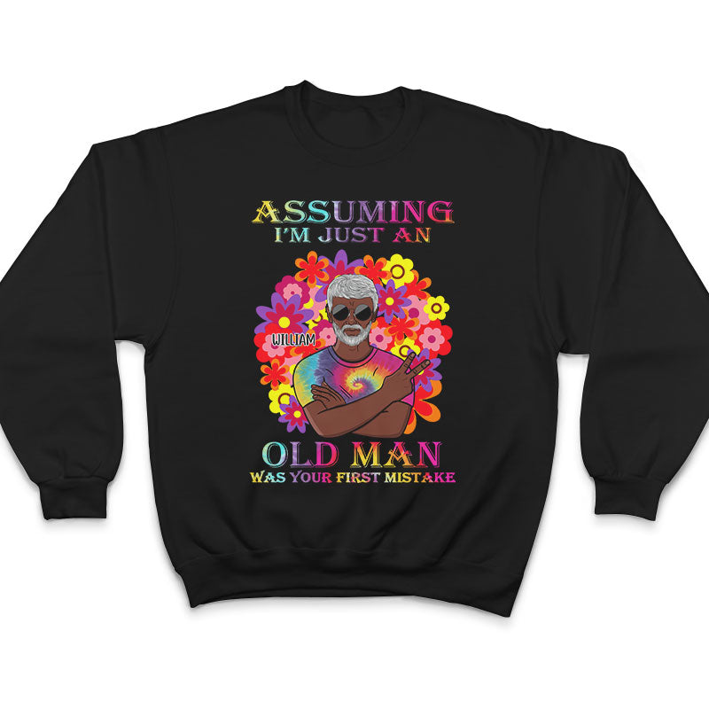 Assuming I'm Just An Old Hippie - Parent Grandparent Gift - Personalized Custom T Shirt