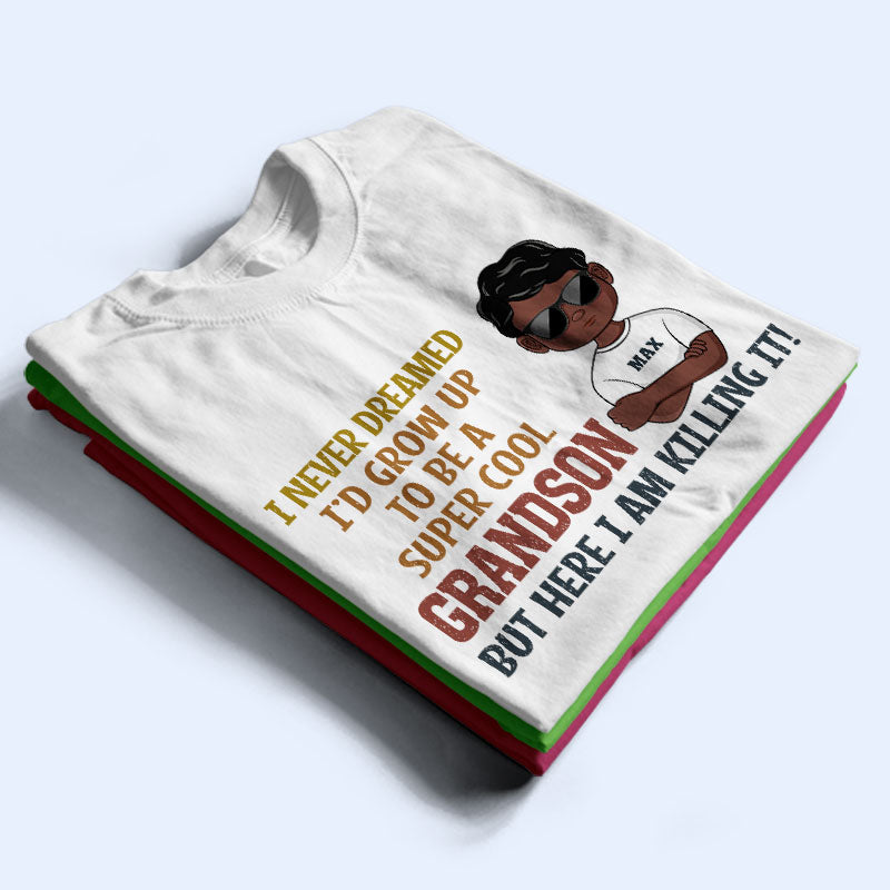 Never Dreamed I'd Grow Up To Be A Super Grandson Granddaughter - Personalized Custom T Shirt