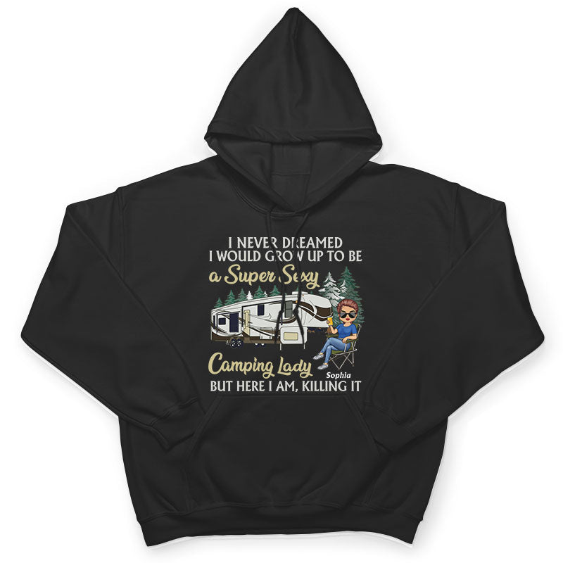 Never Dreamed I'd Grow Up To Be A Super Sexy Camping Lady Black - Personalized Custom T Shirt