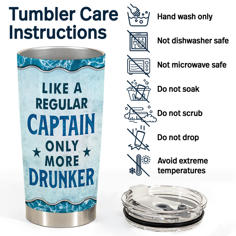 Pontoon Captain Like A Regular Captain Only More Drunker - Personalized Custom Tumbler
