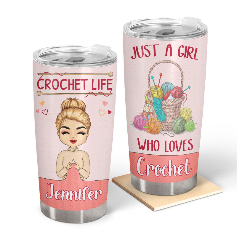 Just A Girl Who Loves Crochet - Personalized Custom Tumbler