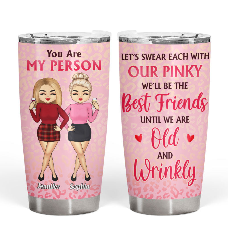 We'll Be The Best Friends Until Old And Wrinkly - Bestie BFF Gifts - Personalized Custom Tumbler