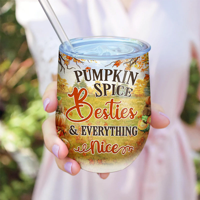Autumn Pumpkin Bestie Pumpkin Spice Bestie & Everything Nice Custom Wine Tumbler, Personalized Fall BFF Wine Tumbler, Gift For BFF