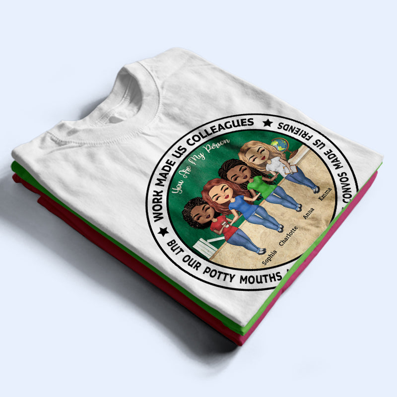 Work Made Us Colleagues Teacher - BFF Bestie Gift - Personalized Custom T Shirt