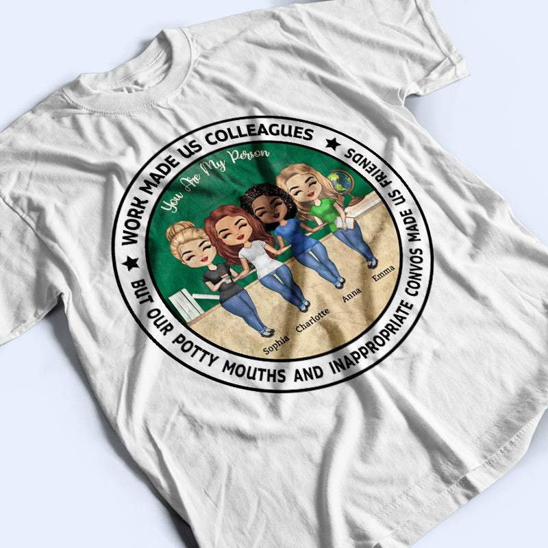 Work Made Us Colleagues Teacher - BFF Bestie Gift - Personalized Custom T Shirt