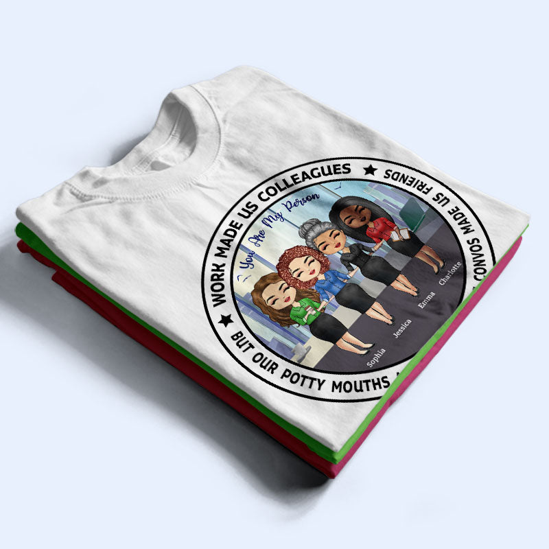 Work Made Us Colleagues Office Worker - BFF Bestie Gift - Personalized Custom T Shirt
