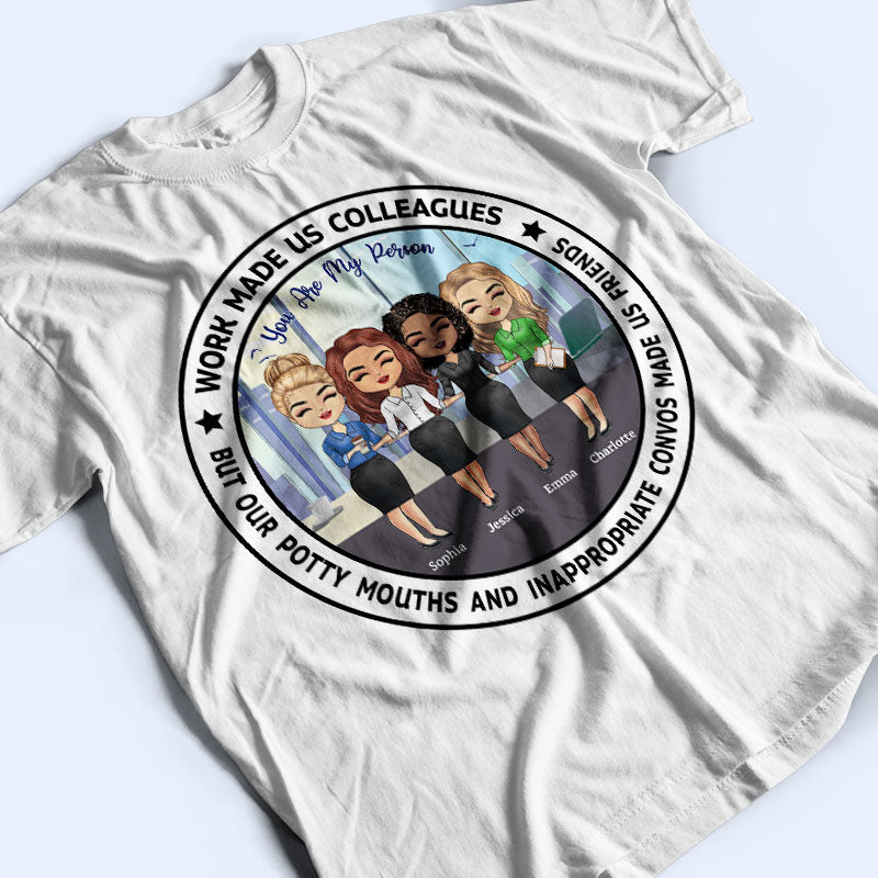 Work Made Us Colleagues Office Worker - BFF Bestie Gift - Personalized Custom T Shirt