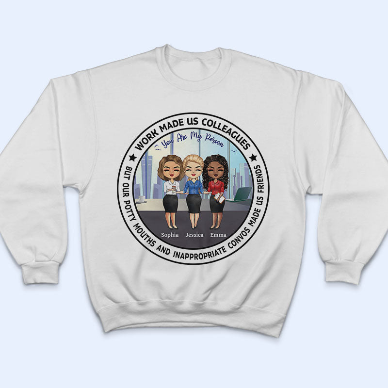 Work Made Us Colleagues Office Worker - BFF Bestie Gift - Personalized Custom T Shirt