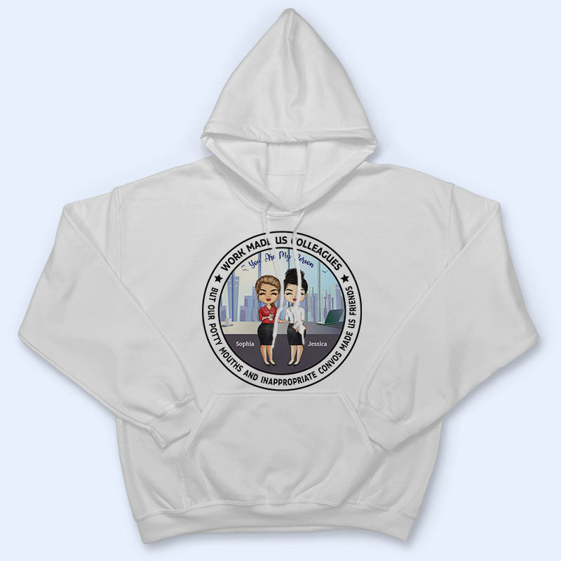 Work Made Us Colleagues Office Worker - BFF Bestie Gift - Personalized Custom T Shirt
