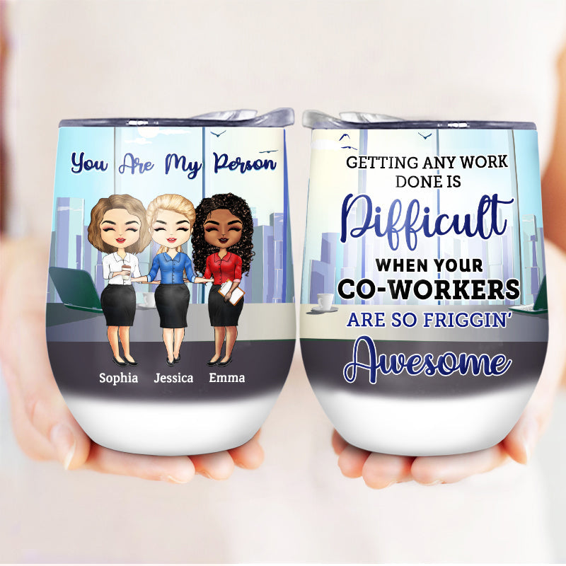 Getting Any Work Done Office Worker - BFF Bestie Gift - Personalized Custom Wine Tumbler