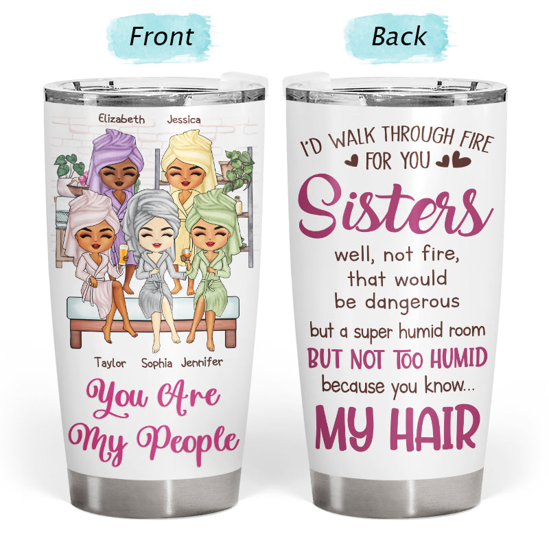 I'd Walk Through Fire For You - Bestie Sister Gift - Personalized Custom Tumbler