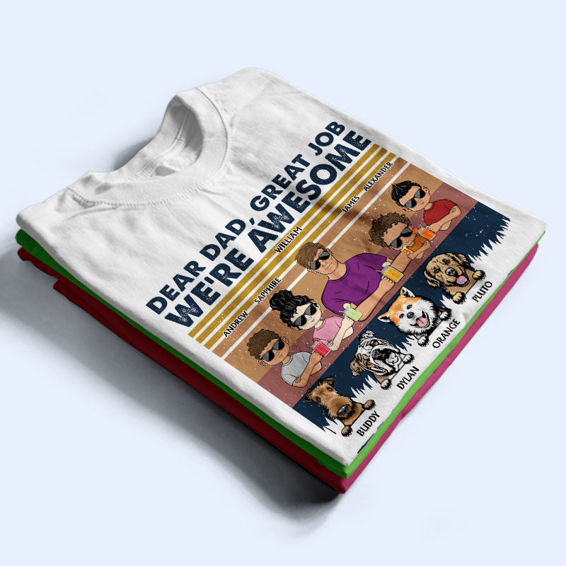 Dear Dad Great Job We're Awesome Thank You Kids And Pets - Father Gift For Dog Lovers - Personalized Custom T Shirt