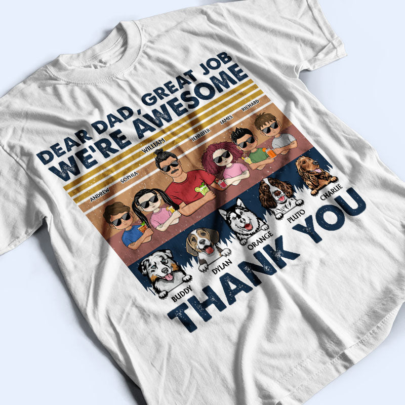 Dear Dad Great Job We're Awesome Thank You Kids And Pets - Father Gift For Dog Lovers - Personalized Custom T Shirt