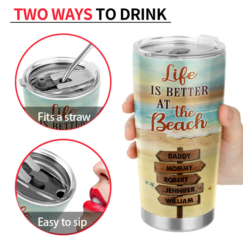 Beach Family Life Is Better At The Beach Custom Tumbler, Personalized Beach Tumbler, Family Gift