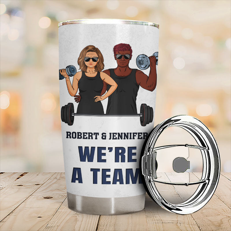 We Are A Team Gym Fitness - Couple Gift - Personalized Custom Tumbler