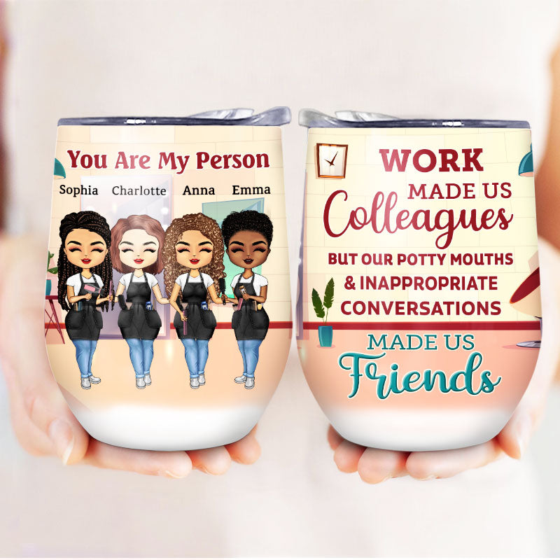 Work Made Us Colleagues Hairstylist - BFF Bestie Gift - Personalized Custom Wine Tumbler