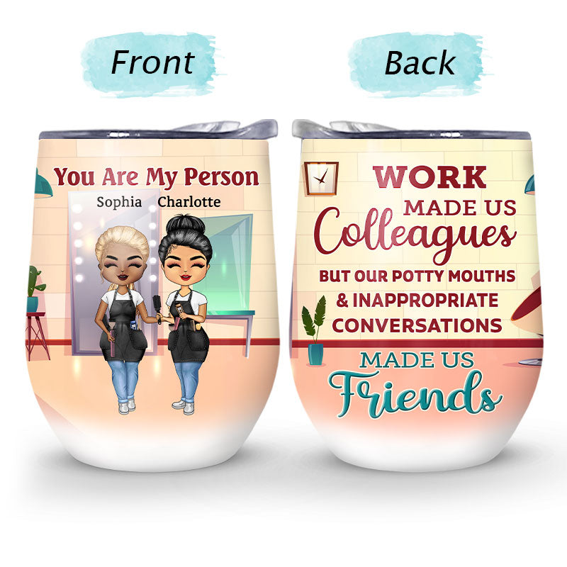 Work Made Us Colleagues Hairstylist - BFF Bestie Gift - Personalized Custom Wine Tumbler