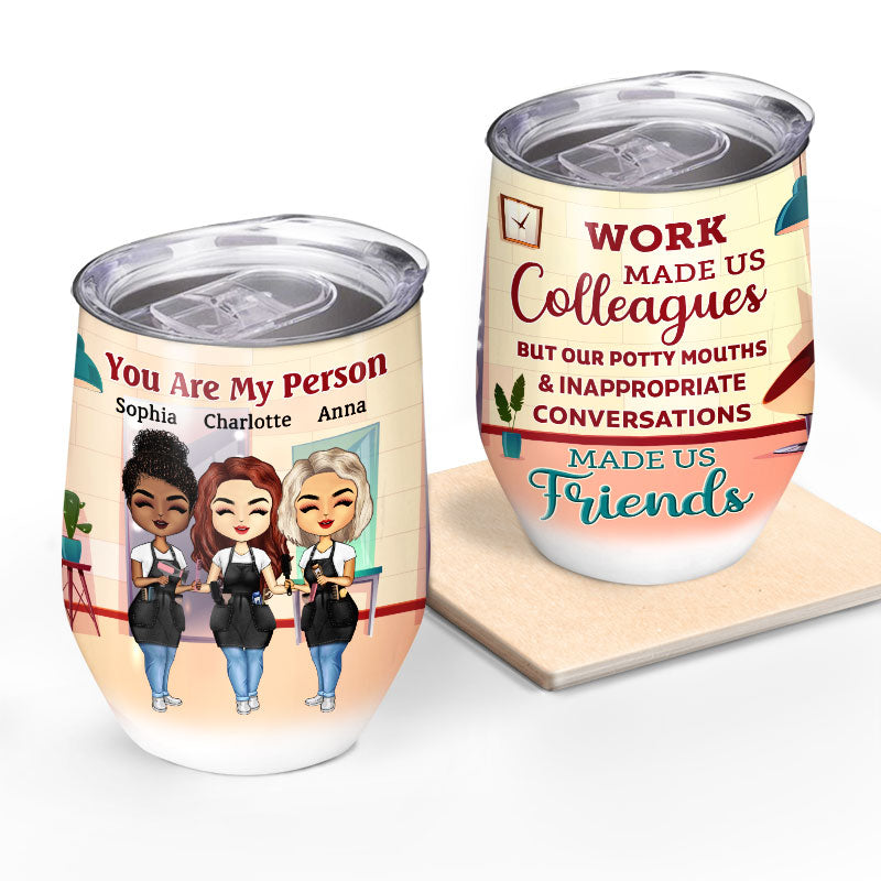 Work Made Us Colleagues Hairstylist - BFF Bestie Gift - Personalized Custom Wine Tumbler